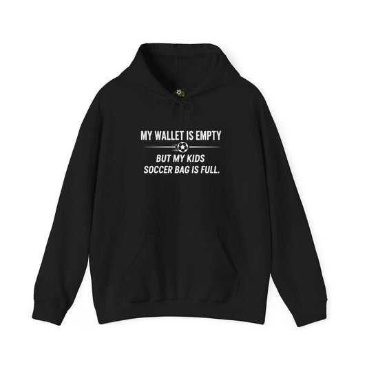 Soccer Parent Hoodie-My Wallet Is Empty But My Kid's Soccer Bag Is Full