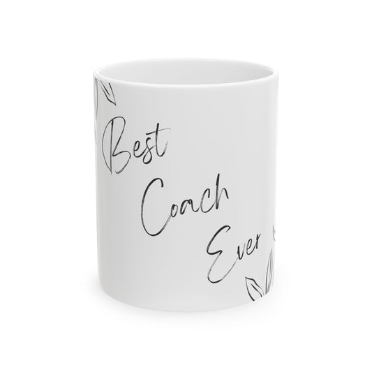 Best Coach Ever Ceramic Mug 11oz